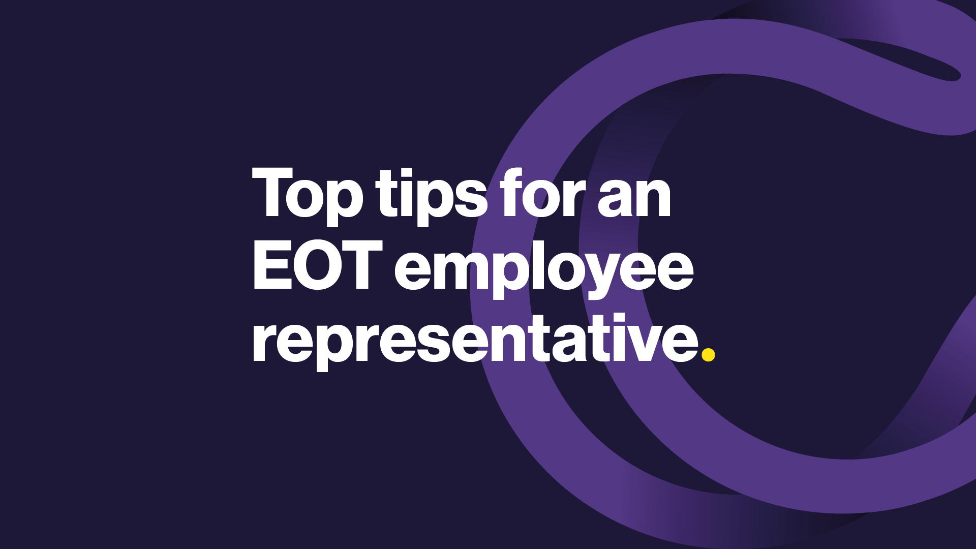 Top tips for an EOT employee representative